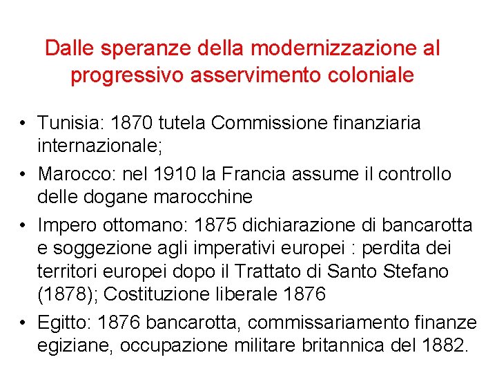 Dalle speranze della modernizzazione al progressivo asservimento coloniale • Tunisia: 1870 tutela Commissione finanziaria