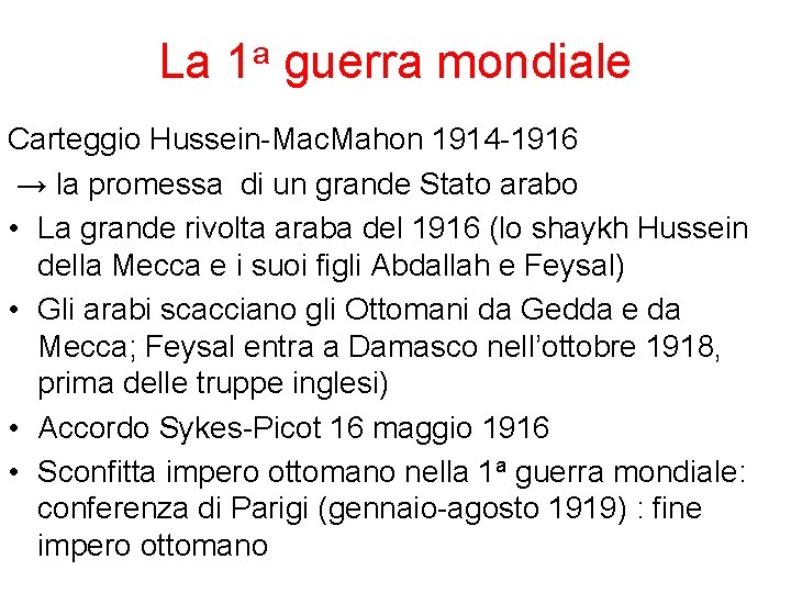 La 1 a guerra mondiale Carteggio Hussein-Mac. Mahon 1914 -1916 → la promessa di