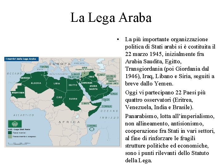 La Lega Araba • La più importante organizzazione politica di Stati arabi si è