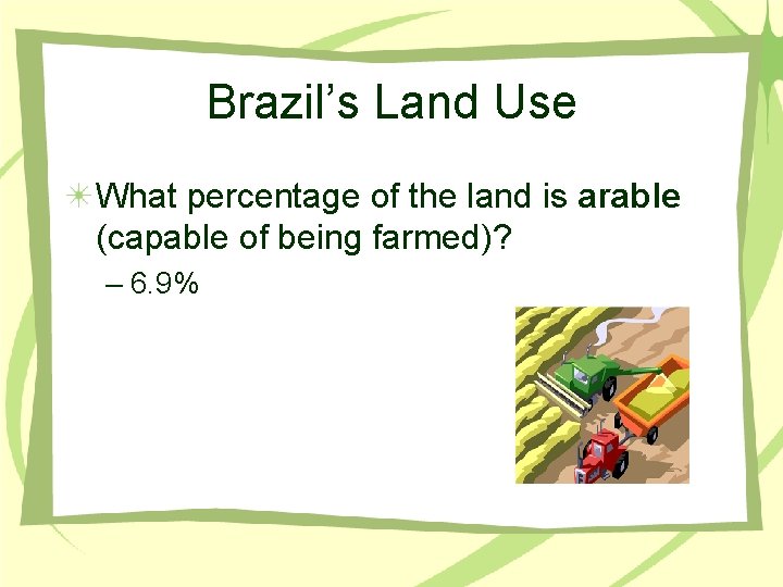 Brazil’s Land Use What percentage of the land is arable (capable of being farmed)?