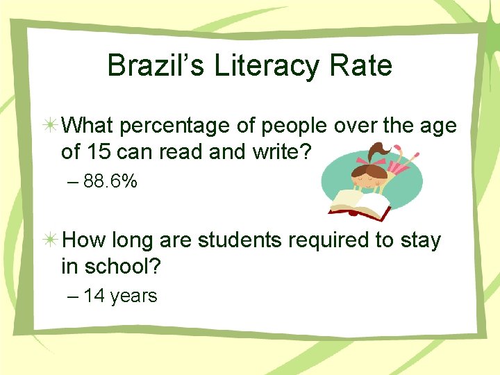 Brazil’s Literacy Rate What percentage of people over the age of 15 can read