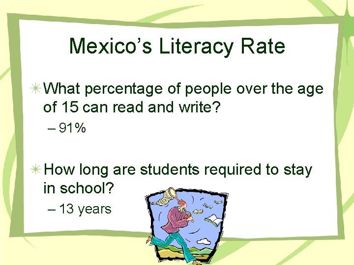 Mexico’s Literacy Rate What percentage of people over the age of 15 can read