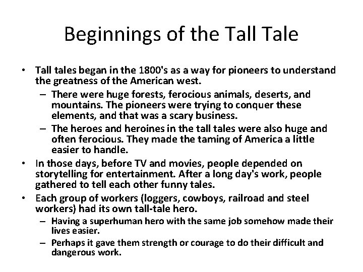 Beginnings of the Tall Tale • Tall tales began in the 1800's as a