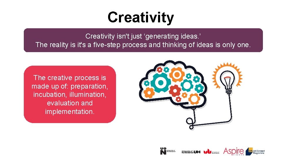 Creativity isn't just ‘generating ideas. ’ The reality is it's a five-step process and