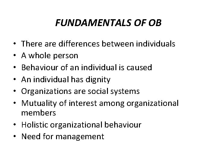 FUNDAMENTALS OF OB There are differences between individuals A whole person Behaviour of an