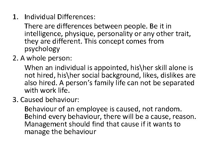 1. Individual Differences: There are differences between people. Be it in intelligence, physique, personality