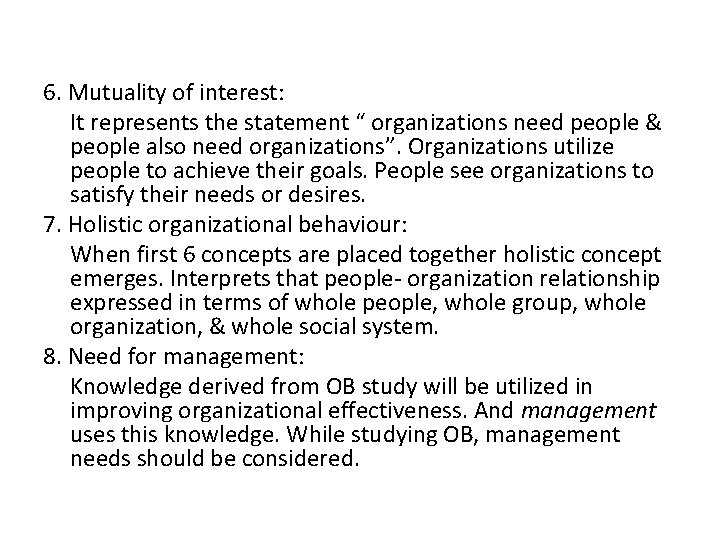 6. Mutuality of interest: It represents the statement “ organizations need people & people