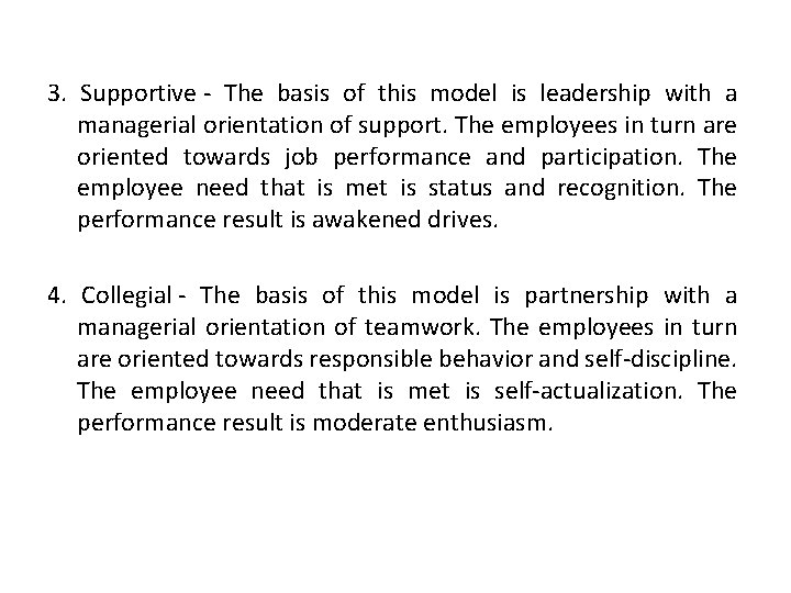 3. Supportive - The basis of this model is leadership with a managerial orientation