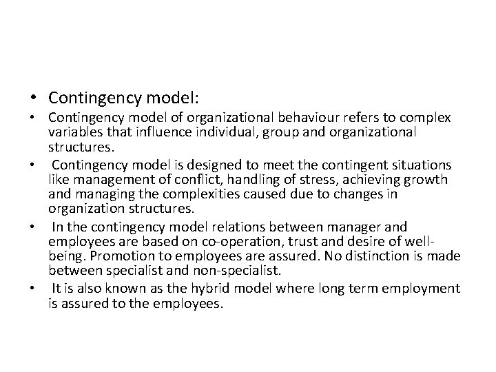  • Contingency model: • Contingency model of organizational behaviour refers to complex variables