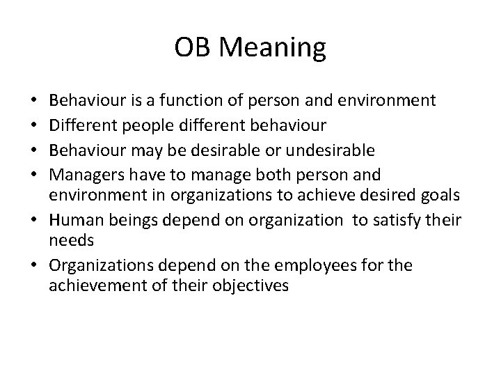 OB Meaning Behaviour is a function of person and environment Different people different behaviour