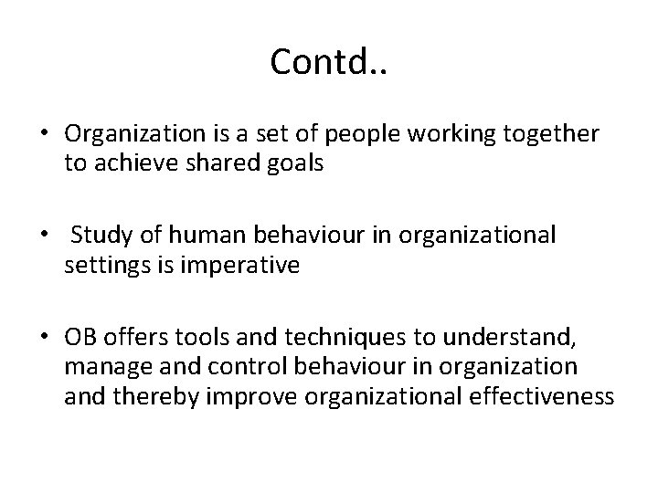 Contd. . • Organization is a set of people working together to achieve shared