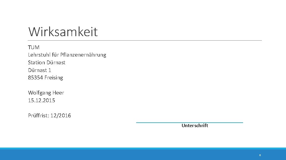 Wirksamkeit TUM Lehrstuhl für Pflanzenernährung Station Dürnast 1 85354 Freising Wolfgang Heer 15. 12.