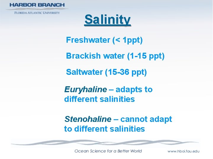 Salinity Freshwater (< 1 ppt) Brackish water (1 -15 ppt) Saltwater (15 -36 ppt)