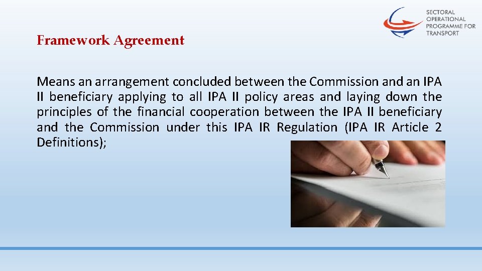 Framework Agreement Means an arrangement concluded between the Commission and an IPA II beneficiary