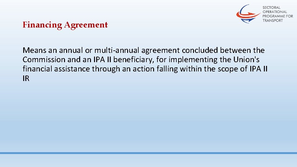 Financing Agreement Means an annual or multi-annual agreement concluded between the Commission and an