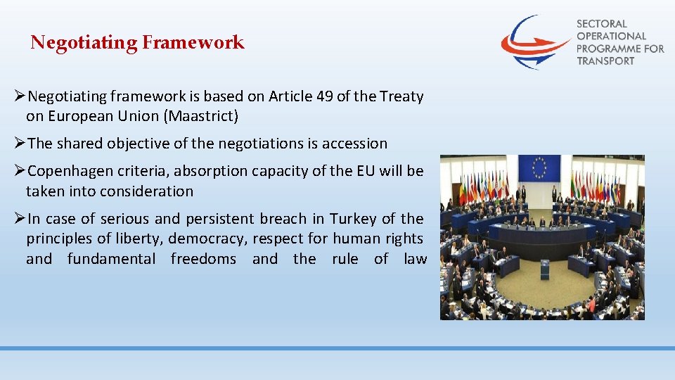 Negotiating Framework ØNegotiating framework is based on Article 49 of the Treaty on European