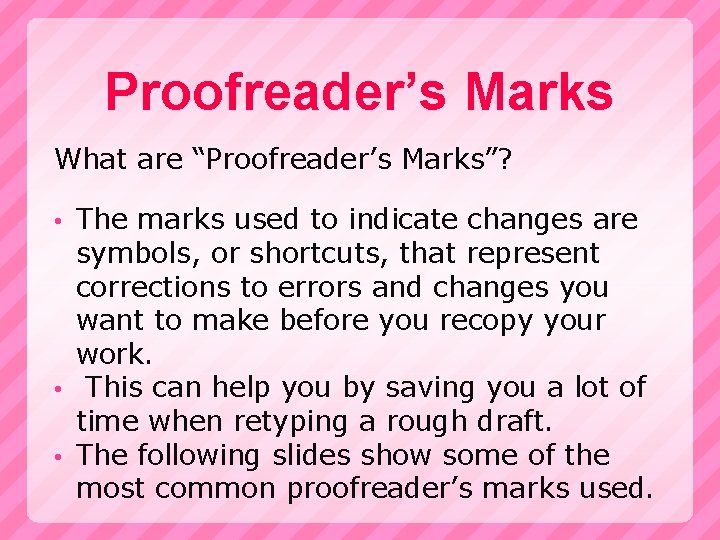 Proofreader’s Marks What are “Proofreader’s Marks”? The marks used to indicate changes are symbols,