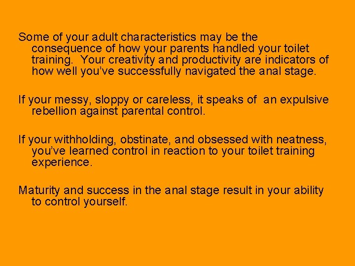 Some of your adult characteristics may be the consequence of how your parents handled