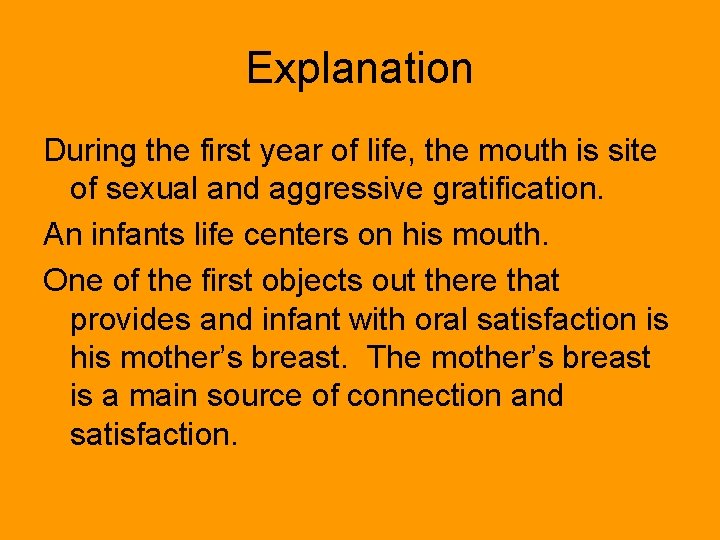 Explanation During the first year of life, the mouth is site of sexual and