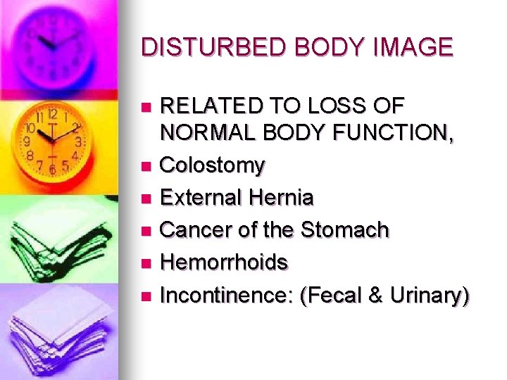 DISTURBED BODY IMAGE RELATED TO LOSS OF NORMAL BODY FUNCTION, n Colostomy n External