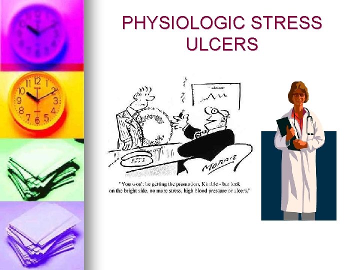 PHYSIOLOGIC STRESS ULCERS 