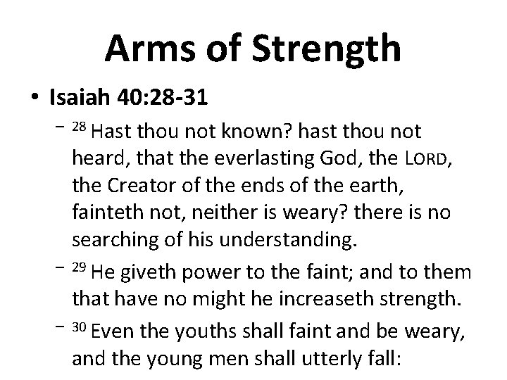 Arms of Strength • Isaiah 40: 28 -31 – 28 Hast – – thou