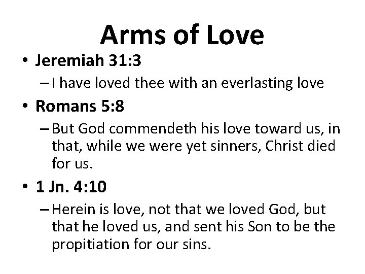 Arms of Love • Jeremiah 31: 3 – I have loved thee with an