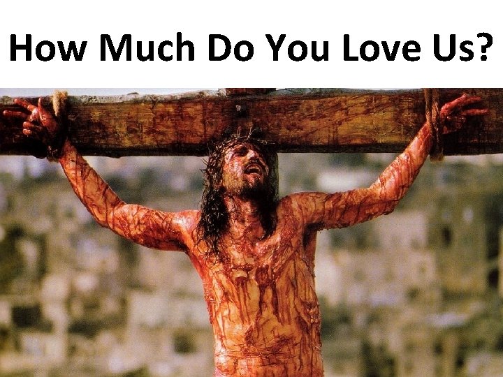 How Much Do You Love Us? 