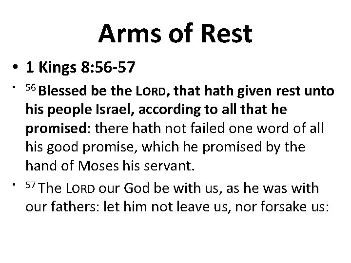 Arms of Rest • 1 Kings 8: 56 -57 • 56 Blessed • be