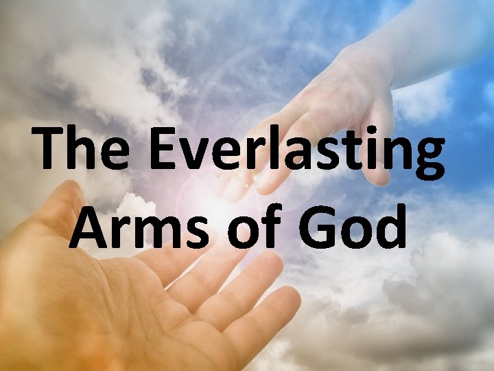 The Everlasting Arms of God 