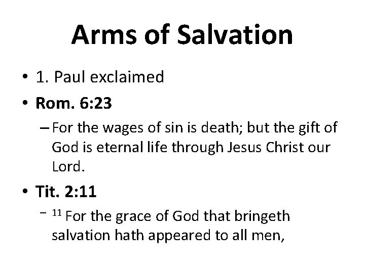 Arms of Salvation • 1. Paul exclaimed • Rom. 6: 23 – For the