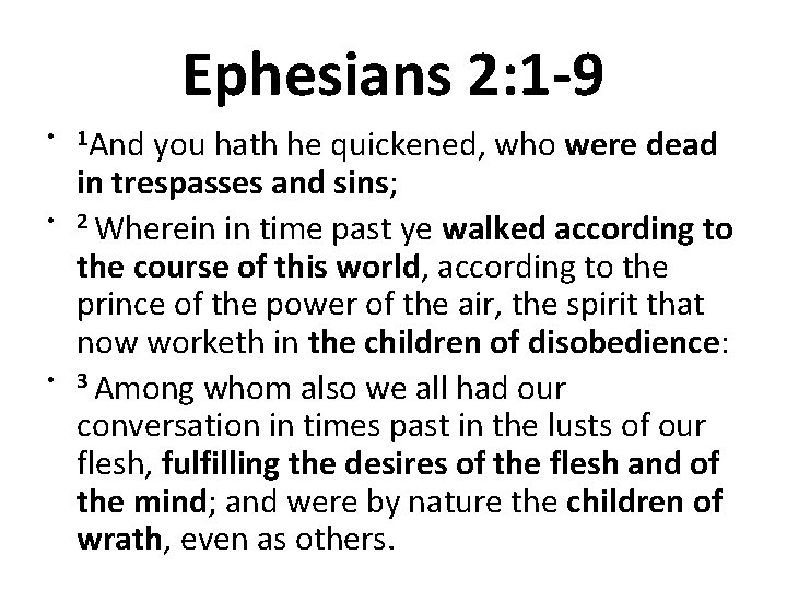 Ephesians 2: 1 -9 • 1 And • • you hath he quickened, who