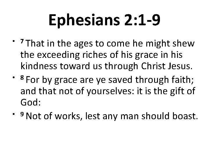 Ephesians 2: 1 -9 • 7 That • • in the ages to come