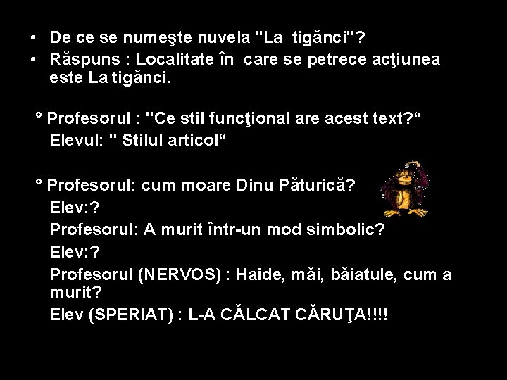  • De ce se numeşte nuvela "La tigănci"? • Răspuns : Localitate în