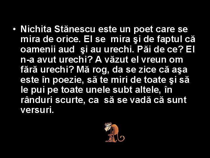  • Nichita Stănescu este un poet care se mira de orice. El se