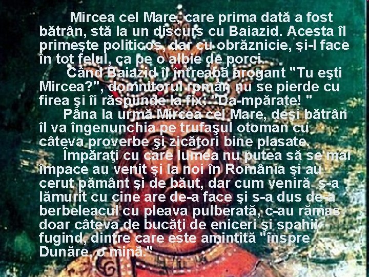 Mircea cel Mare, care prima dată a fost bătrân, stă la un discurs cu