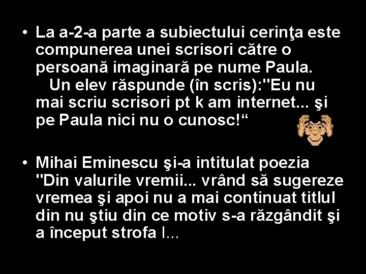  • La a-2 -a parte a subiectului cerinţa este compunerea unei scrisori către