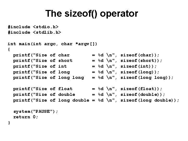 The sizeof() operator #include <stdio. h> #include <stdlib. h> int main(int argc, char *argv[])