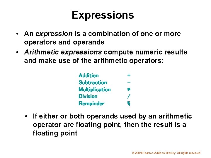 Expressions • An expression is a combination of one or more operators and operands