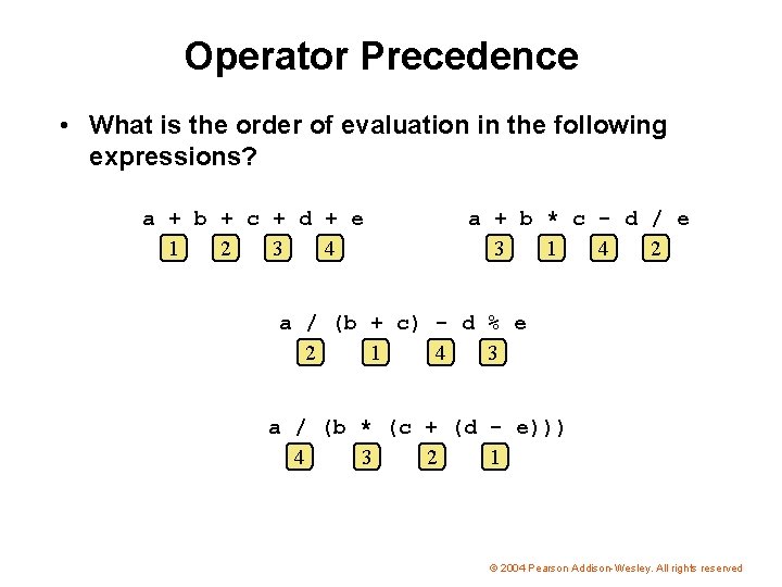 Operator Precedence • What is the order of evaluation in the following expressions? a