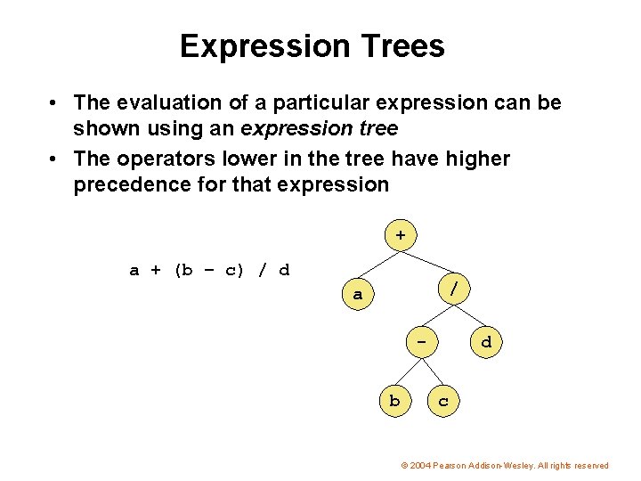 Expression Trees • The evaluation of a particular expression can be shown using an