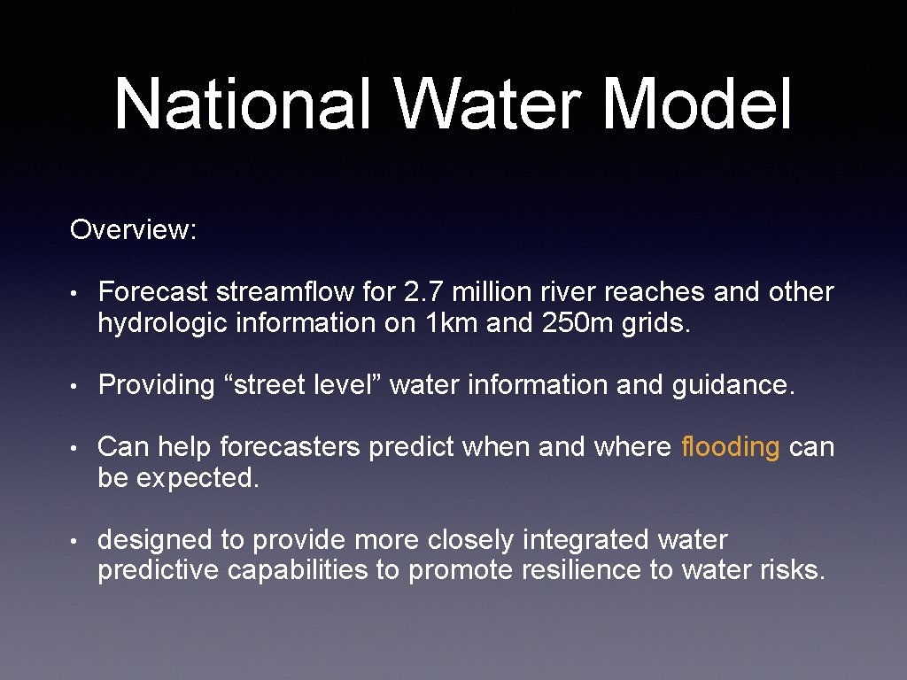 National Water Model Overview: • Forecast streamflow for 2. 7 million river reaches and