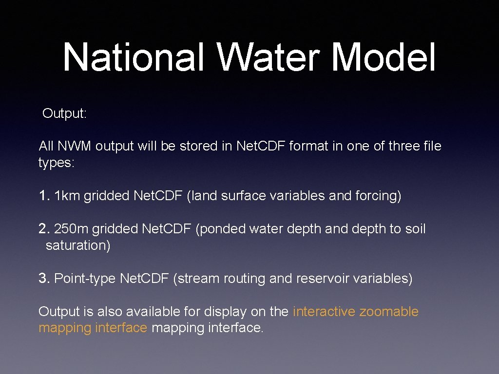 National Water Model Output: All NWM output will be stored in Net. CDF format