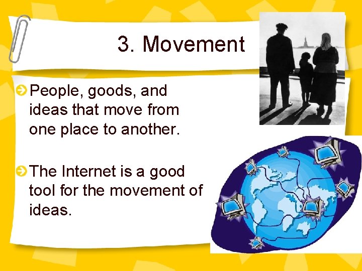 3. Movement People, goods, and ideas that move from one place to another. The