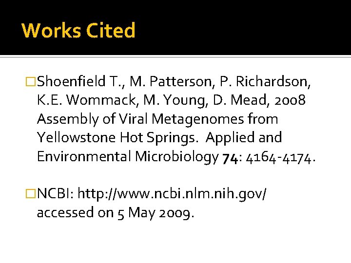 Works Cited �Shoenfield T. , M. Patterson, P. Richardson, K. E. Wommack, M. Young,