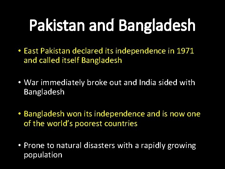 Pakistan and Bangladesh • East Pakistan declared its independence in 1971 and called itself