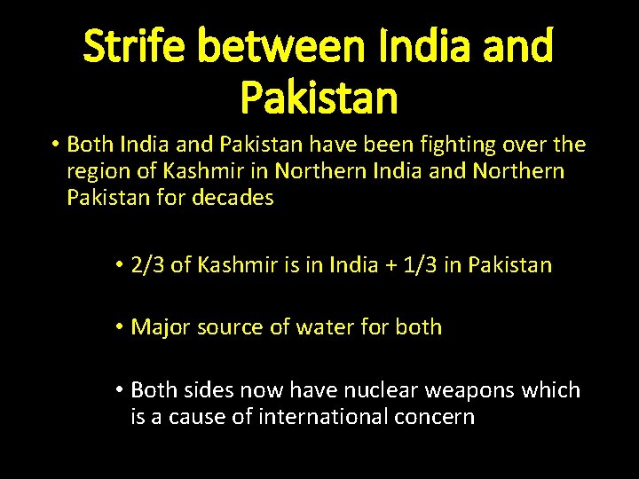 Strife between India and Pakistan • Both India and Pakistan have been fighting over