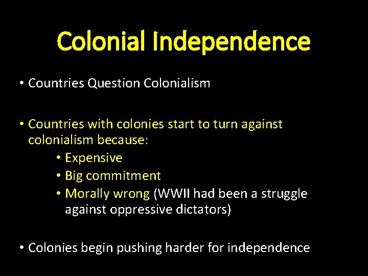 Colonial Independence • Countries Question Colonialism • Countries with colonies start to turn against