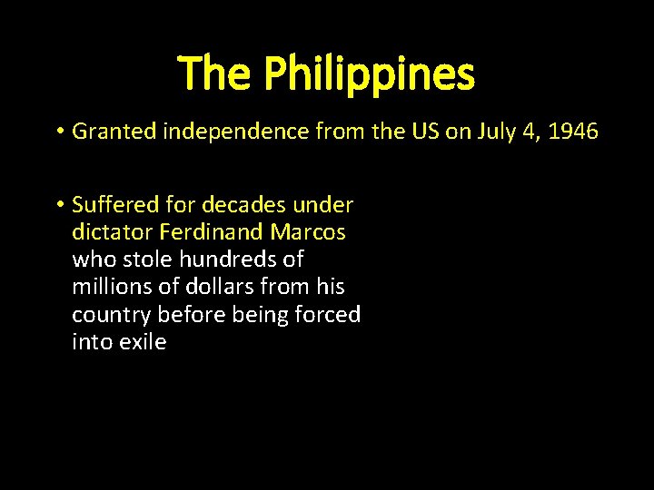 The Philippines • Granted independence from the US on July 4, 1946 • Suffered