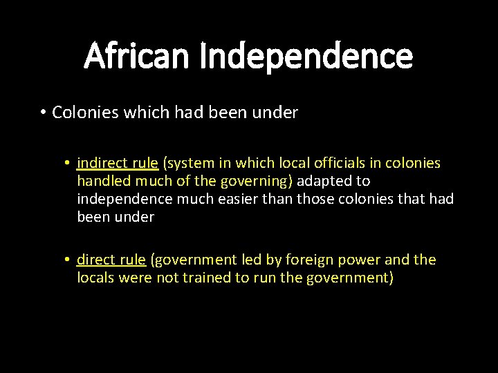 African Independence • Colonies which had been under • indirect rule (system in which